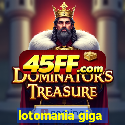 lotomania giga-sena